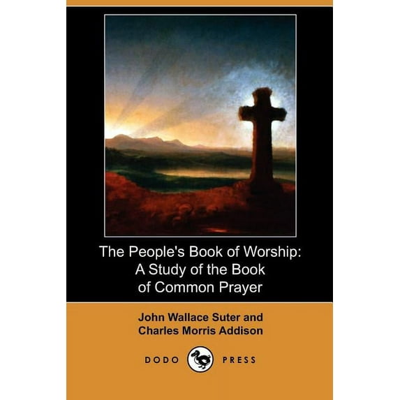 The People's Book of Worship: A Study of the Book of Common Prayer (Dodo Press)