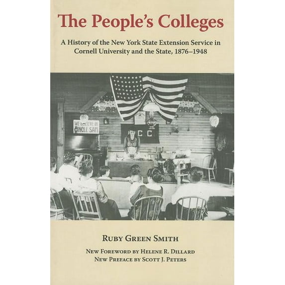 The People's Colleges: A History of the New York State Extension Service in Cornell University and the State, 1876-1948, (Paperback)
