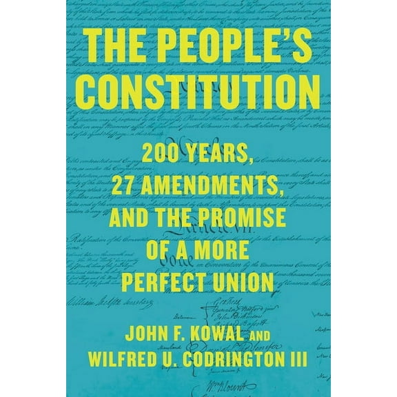 The People's Constitution: 200 Years, 27 Amendments, and the Promise of a More Perfect Union, (Hardcover)