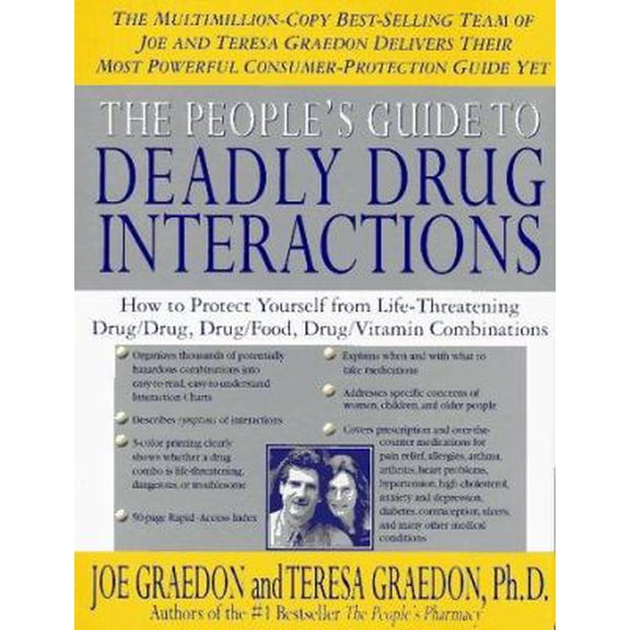 Pre-Owned The People's Guide to Deadly Drug Interactions: How to Protect Yourself from Life-Threatening Drug-Drug, Drug-Food, Drug-Vitamin Combinations (Hardcover) 0312132433 9780312132439