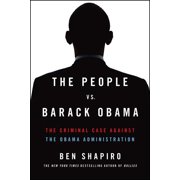 BEN SHAPIRO The People vs. Barack Obama : The Criminal Case Against the Obama Administration (Paperback)