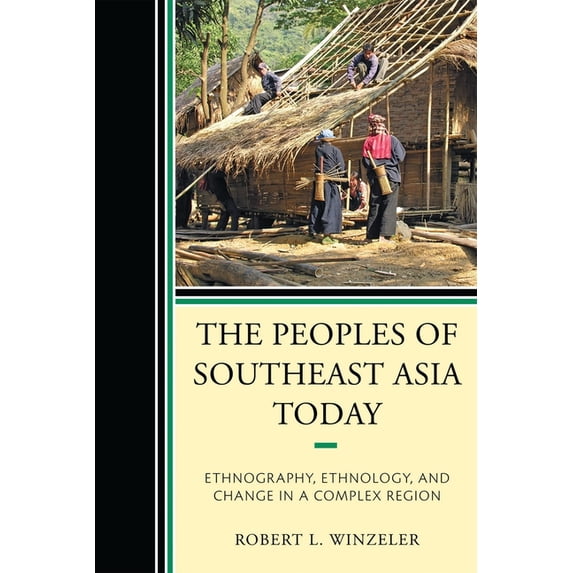 Peoples of Southeast Asia Today: Ethnography, Ethnology, and Change in a Complex Region, (Paperback)