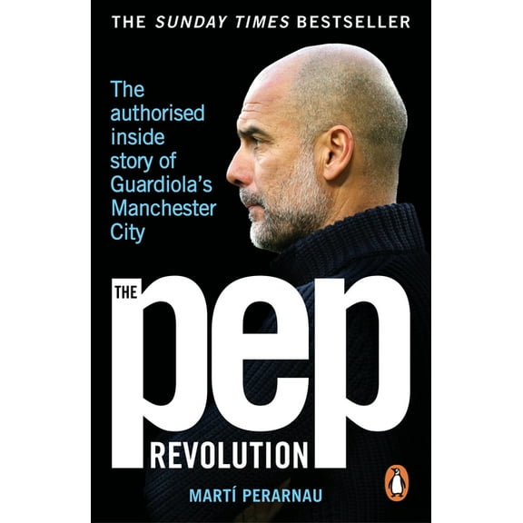 The Pep Revolution: The Authorised Inside Story of Guardiola's Manchester City, (Paperback)
