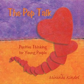 The Pep Talk: Positive Thinking for Young People, (Paperback)