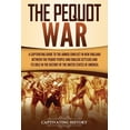 thumbnail image 1 of The Pequot War: A Captivating Guide to the Armed Conflict in New England between the Pequot People and English Settlers , (Paperback), 1 of 1