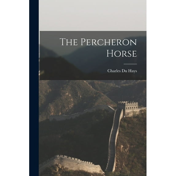 The Percheron Horse, (Paperback)