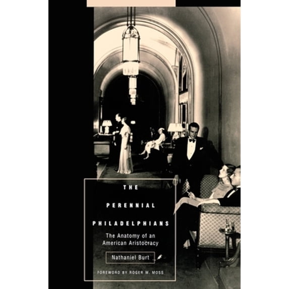 Pre-Owned The Perennial Philadelphians: The Anatomy of an American Aristocracy (Paperback) 0812216938 9780812216936