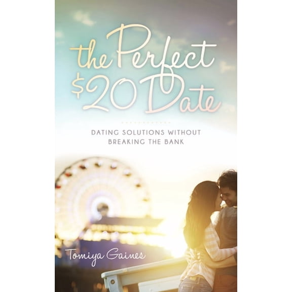 The Perfect $20 Date: Dating Solutions Without Breaking the Bank, (Paperback)