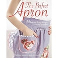 thumbnail image 1 of Pre-Owned The Perfect Apron: 35 fun and flirty designs for you to make (Paperback) 1906525358 9781906525354, 1 of 1