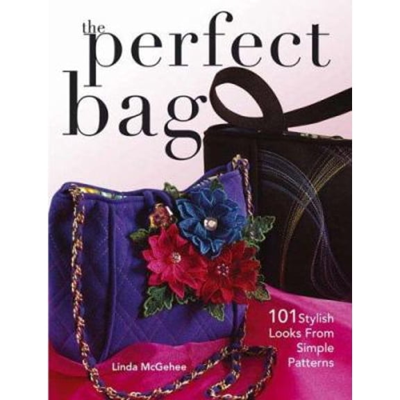 Pre-Owned The Perfect Bag: 101 Stylish Looks from Simple Patterns, 9780896894099, 0896894096, Paperback,