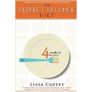The Perfect Balance Diet: 4 Weeks to a Lighter Body, Mind, Spirit & Space