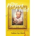 thumbnail image 1 of The Perfect Child: How To Raise a Perfect Child, Who Always Loves You and Never Does Anything Wrong, (Paperback), 1 of 1