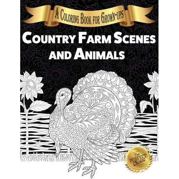 The Perfect Choice Country Farm Scenes and Animals: A Coloring Book for Grown-ups, Book 1, (Paperback)