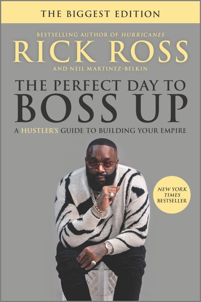 Rick Ross: The Perfect Day to Boss Up: A Hustler's Guide to Building Your Empire (Paperback)