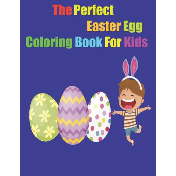 The Perfect Easter Egg Coloring Book for kids: Large 8 x 11 inch pages, (Paperback)