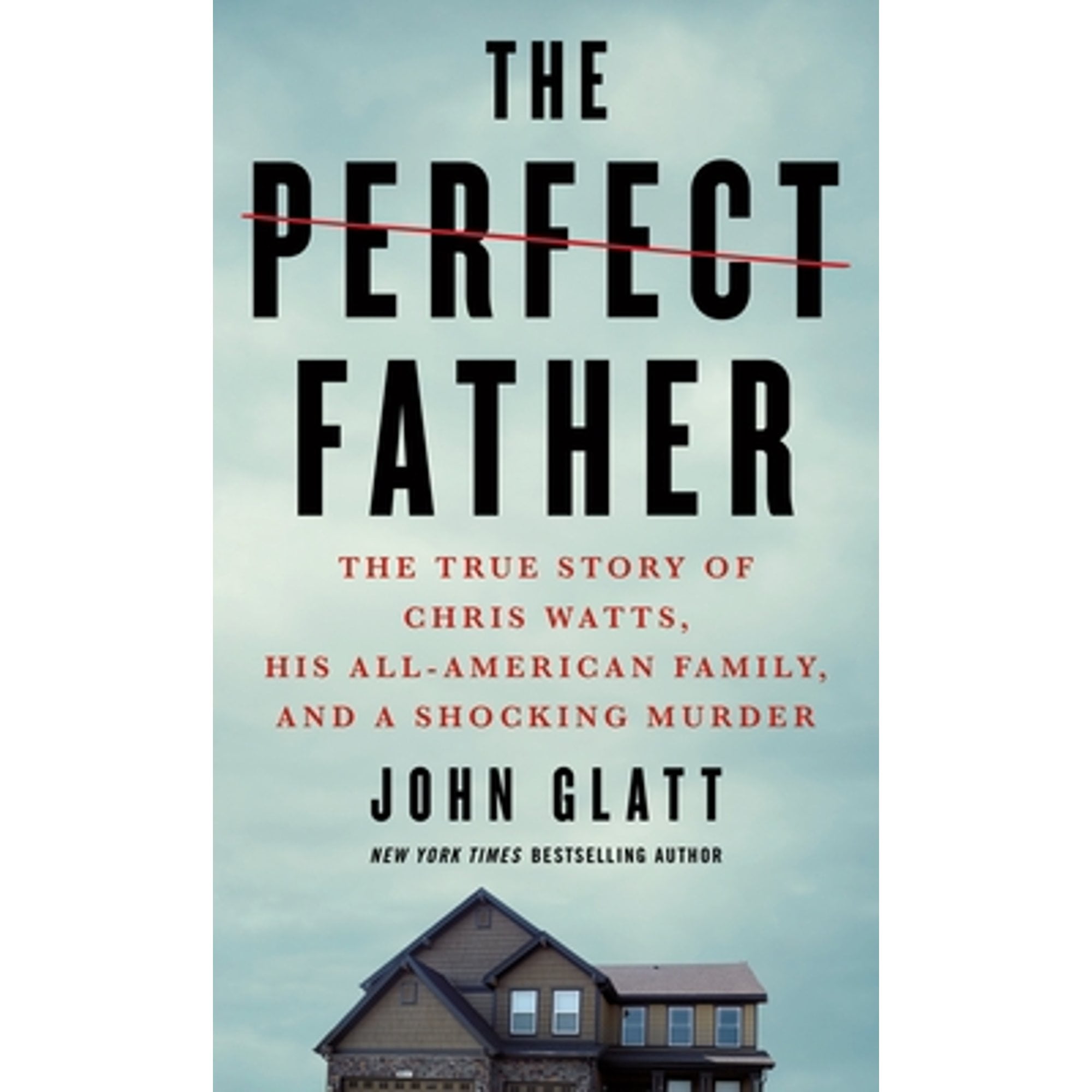 Pre-Owned The Perfect Father: The True Story of Chris Watts, His All-American Family, and a Shocking Murder (Mass Market Paperback) 1250782686 9781250782687