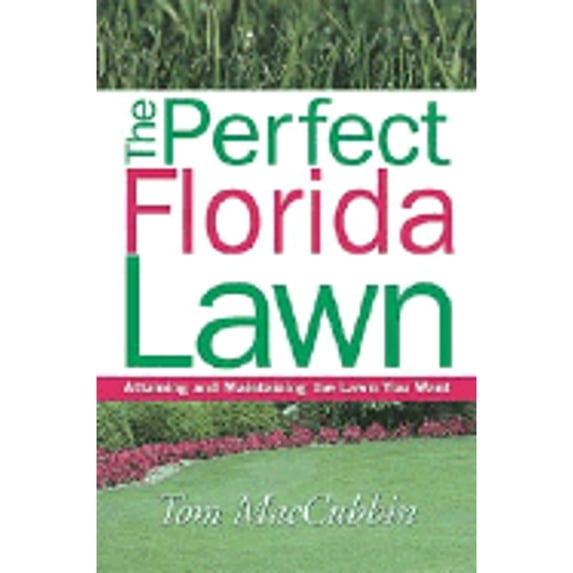 Pre-Owned The Perfect Florida Lawn: Attaining and Maintaining the Lawn You Want (Paperback) 1591860644 9781591860648