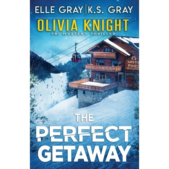 Olivia Knight FBI Mystery Thriller The Perfect Getaway, Book 8, (Paperback)