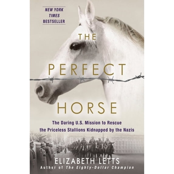 Pre-Owned The Perfect Horse: The Daring U.S. Mission to Rescue the Priceless Stallions Kidnapped by the Nazis