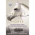 thumbnail image 1 of The Perfect Horse : The Daring U.S. Mission to Rescue the Priceless Stallions Kidnapped by the Nazis (Paperback), 1 of 1