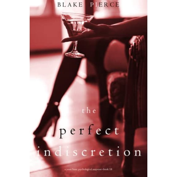 Pre-Owned The Perfect Indiscretion (A Jessie Hunt Psychological Suspense Thriller-Book Eighteen) (Paperback) 1094375683 9781094375687