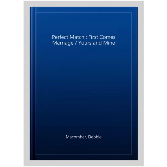 Perfect Match : First Comes Marriage / Yours and Mine