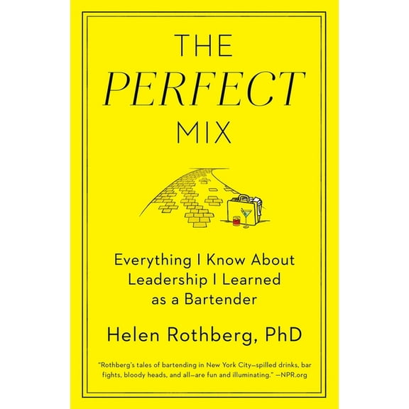 The Perfect Mix : Everything I Know About Leadership I Learned as a Bartender (Paperback)