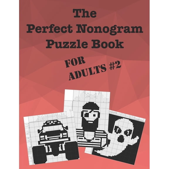 The Perfect Nonogram Puzzle Books The Perfect Nonogram Puzzle Book For Adults #2, (Paperback)