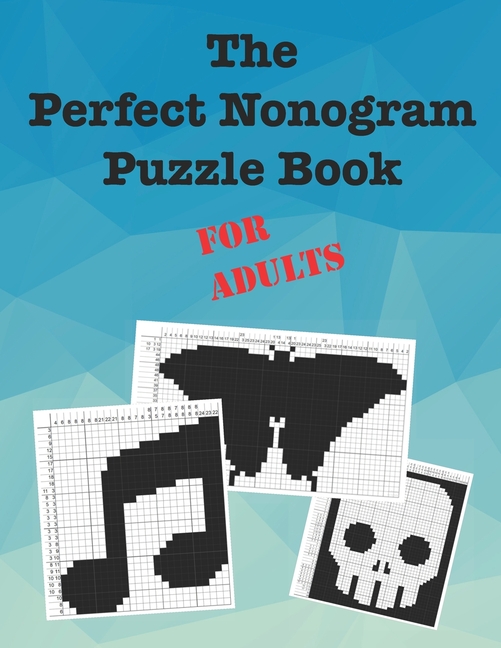 The Perfect Nonogram Puzzle Book For Adults (Paperback) by Dave Kinzer