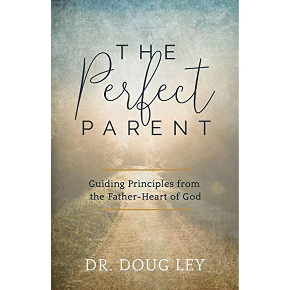 Pre-Owned The Perfect Parent: Guiding Principles from the Father-Heart of God Paperback