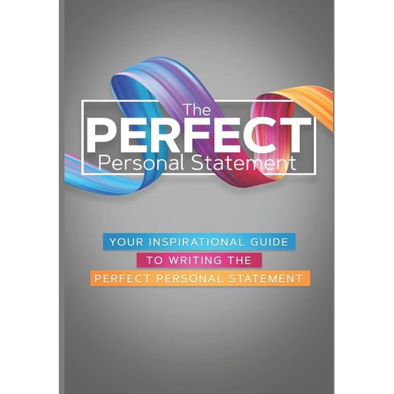The Perfect Personal Statement: Your Inspirational Guide to Writing the Perfect Personal Statement, (Paperback)