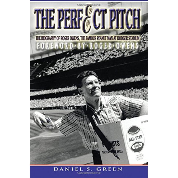 Pre-Owned The Perfect Pitch: The Biography of Roger Owens the Famous Peanut Man at Dodger Stadium (Paperback) by Daniel S Green