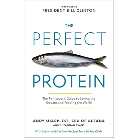 Pre-Owned The Perfect Protein: The Fish Lover's Guide to Saving the Oceans and Feeding the World (Hardcover) 1609614992 9781609614997