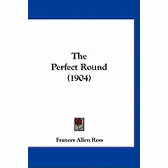 The Perfect Round (1904) (Paperback)
