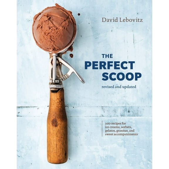 The Perfect Scoop, Revised and Updated: 200 Recipes for Ice Creams, Sorbets, Gelatos, Granitas, and Sweet Accompaniments[a Cookbook] (Revised edition) (Hardcover)