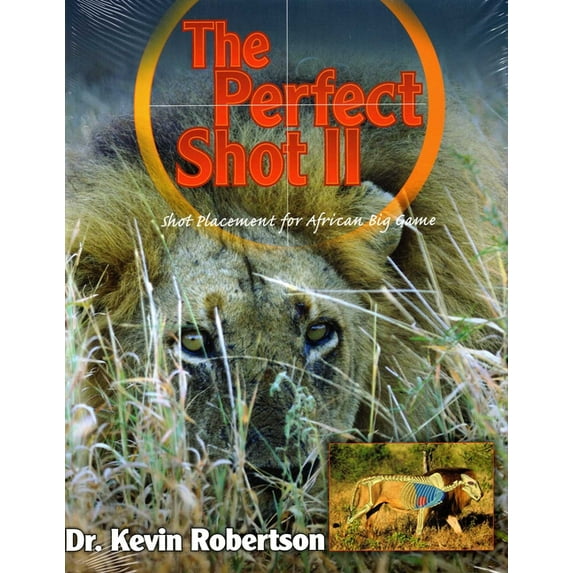 Perfect Shot: A Complete Revision of the Shot Placement for African Big Game, (Hardcover)