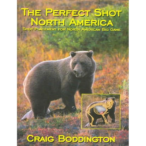 The Perfect Shot, North America : Shot Placement for North American Big Game (Hardcover)
