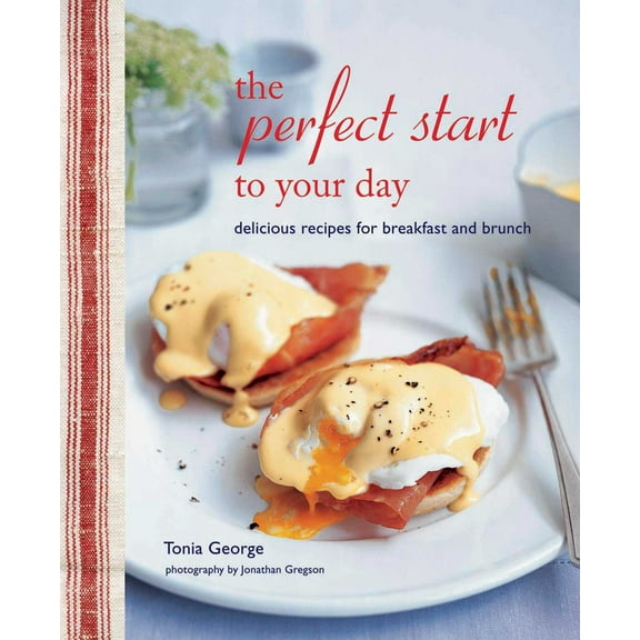 Pre-Owned The Perfect Start to Your Day : Delicious recipes for breakfast and brunch (Hardcover)
