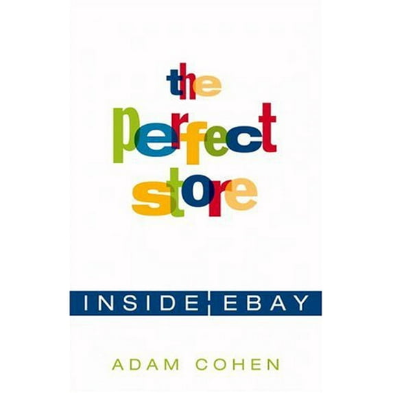 Pre-Owned The Perfect Store: Inside Ebay (Hardcover) 0316150487 9780316150484
