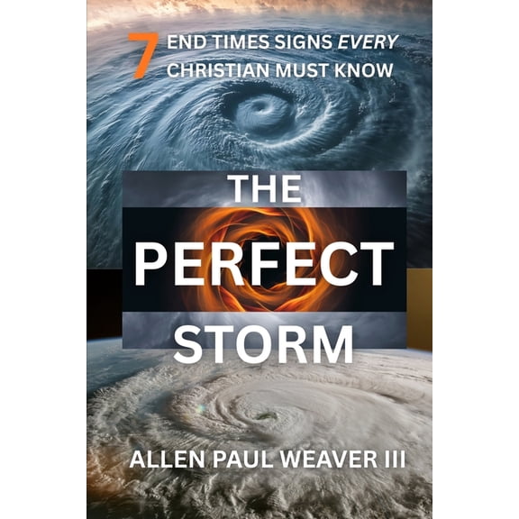 The Perfect Storm: 7 End Times Signs Every Christian Must Know, (Paperback)
