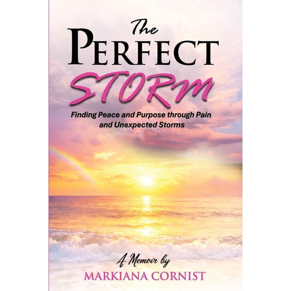 The Perfect Storm: Finding Peace and Purpose through Pain and Unexpected Storms, (Paperback)