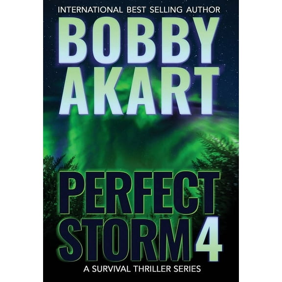 The Perfect Storm Perfect Storm 4: Post Apocalyptic Survival Thriller, Book 4, (Hardcover)