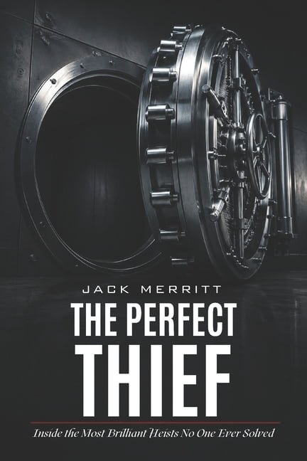 The Perfect Thief: Inside the Most Brilliant Heists No One Ever Solved, (Paperback)
