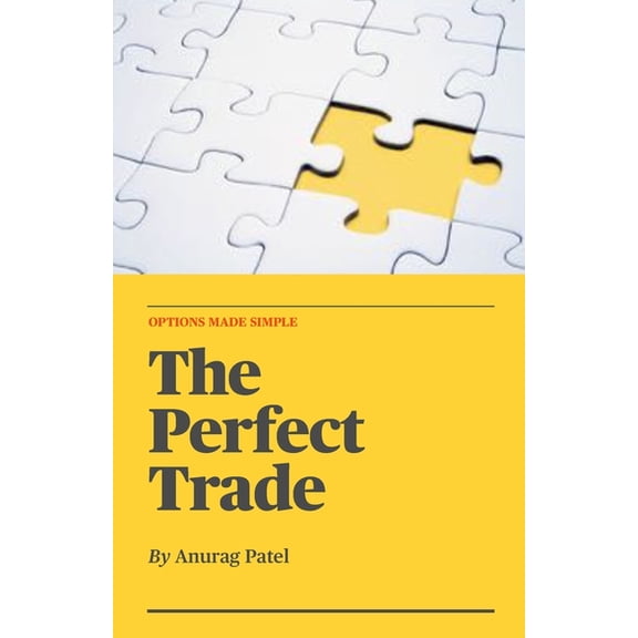 The Perfect Trade: Options Made Simple: A Beginner's Guide to Profitable Options Trading, (Paperback)