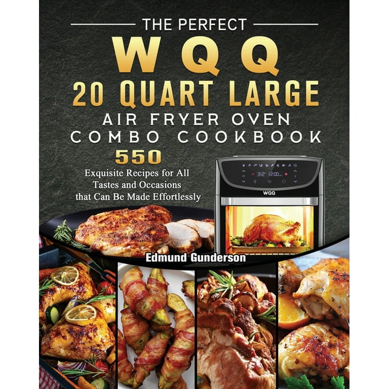 https://i5.walmartimages.com/seo/The-Perfect-WQQ-20-Quart-Large-Air-Fryer-Oven-Combo-Cookbook-550-Exquisite-Recipes-All-Tastes-Occasions-Can-Be-Made-Effortlessly-Paperback-9781803207_f89fb0f2-b651-49de-b2b4-ee10f62326a6.e25d69b7354f238a3264ad2fb3567d9e.jpeg?odnHeight=768&odnWidth=768&odnBg=FFFFFF