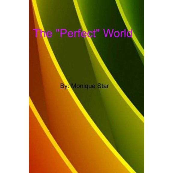 The 'Perfect' World Paperback 1518608752 9781518608759 Monique Star