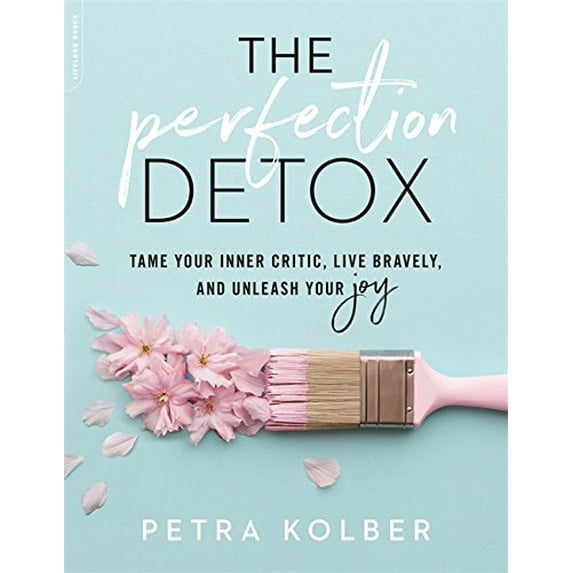 Pre-Owned The Perfection Detox: Tame Your Inner Critic, Live Bravely, and Unleash Your Joy Paperback