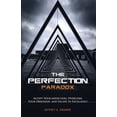 thumbnail image 1 of The Perfection Paradox: Accept Your Addiction, Overcome Your Obsession, and Escape to Excellence, (Paperback), 1 of 1