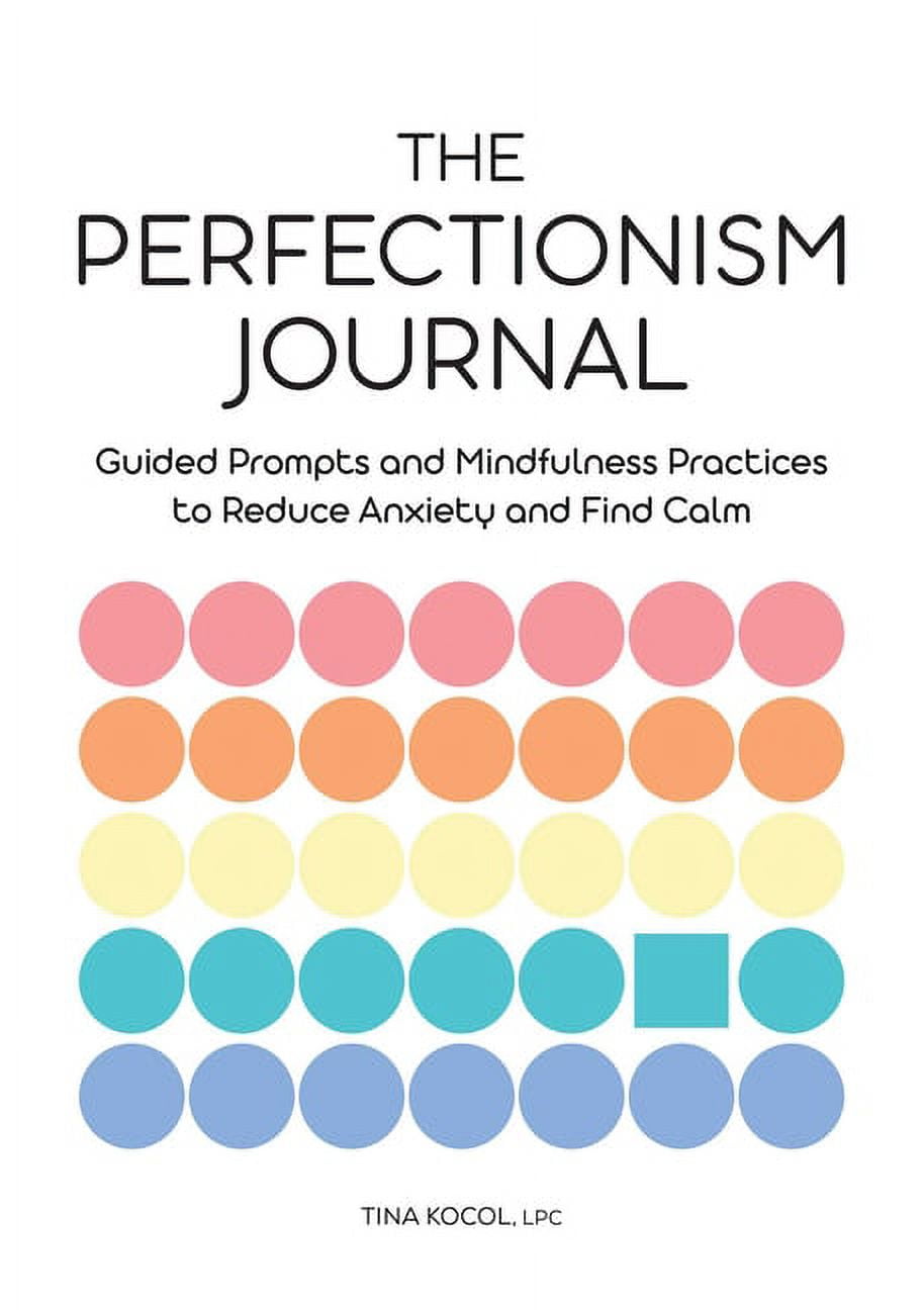 The Perfectionism Journal : Guided Prompts and Mindfulness 