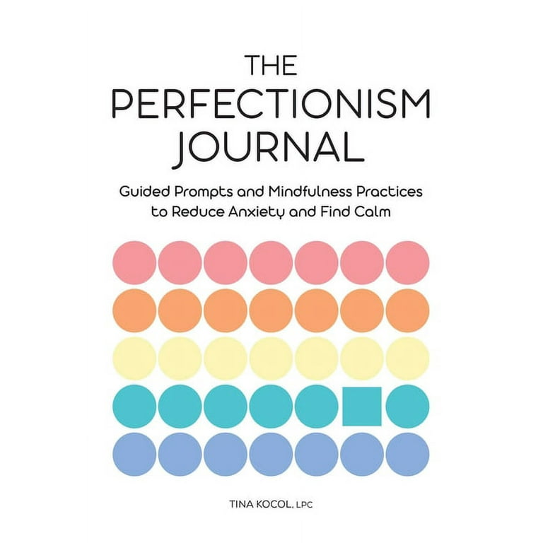 The Perfectionism Journal : Guided Prompts and Mindfulness 